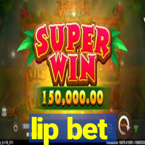 lip bet